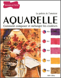 Aquarelle. Comment composer et mélanger les couleurs